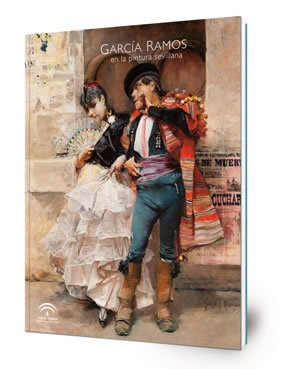 García Ramos en la pintura sevillana : Museo de Bellas Artes de Sevilla, diciembre 2012 - mayo 2013