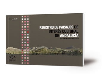 Registro de paisajes de interés cultural de Andalucía : documento divulgativo