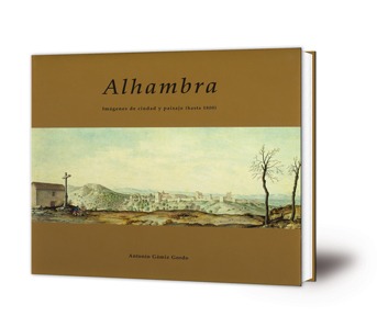 Alhambra. Imágenes de ciudad y paisaje (hasta 1800) [2ª ed.]
