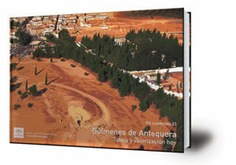 Dólmenes de Antequera. Tutela y valorización hoy.