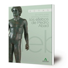 Los efebos de Pedro Abad : en torno a los bronces romanos : actas