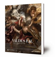 Valdés Leal: 1622 - 1690 : Museo de Bellas Artes de Sevilla, 2 de diciembre de 2021 - 27 de marzo de 2022
