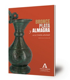 Bronce, plata y almagra en la Córdoba almohade