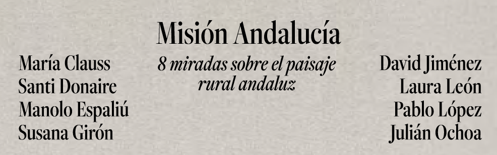 Misión Andalucía : 8 miradas sobre el paisaje rural andaluz